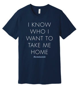 I Know Who I Want To Take Me Home Tee - Unisex/Men's Navy