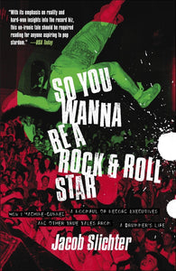 So You Wanna Be a Rock & Roll Star by Jacob Slichter (autographed)
